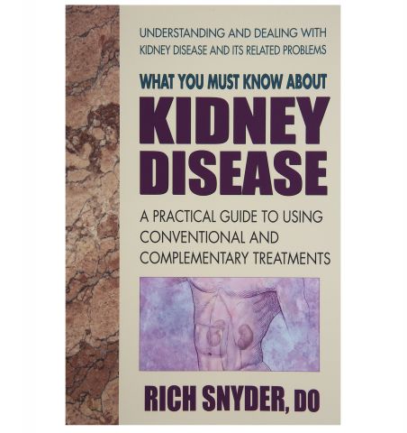 What You Must Know About Kidney Disease, by Dr. Rich Snyder, 186 pgs., Paperback